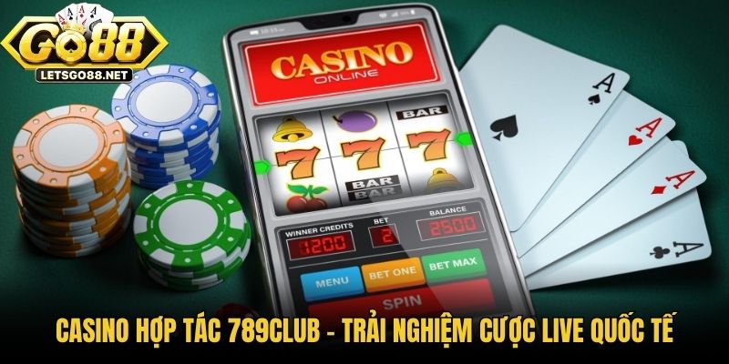 Casino Hợp Tác 789club - Trải Nghiệm Cược Live Quốc Tế Casino Hợp Tác 789club - Trải Nghiệm Cược Live Quốc Tế