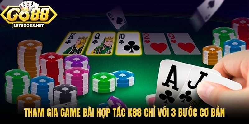 Game Bài Hợp Tác K88 - Quy Tụ 100+ Siêu Phẩm Đổi Thưởng Tham gia game bài hợp tác K88 chỉ với 3 bước cơ bản