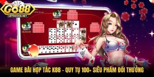 Game Bài Hợp Tác K88 - Quy Tụ 100+ Siêu Phẩm Đổi Thưởng