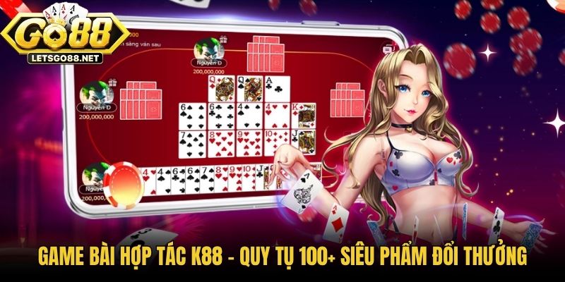 Game Bài Hợp Tác K88 - Quy Tụ 100+ Siêu Phẩm Đổi Thưởng Game Bài Hợp Tác K88 - Quy Tụ 100+ Siêu Phẩm Đổi Thưởng