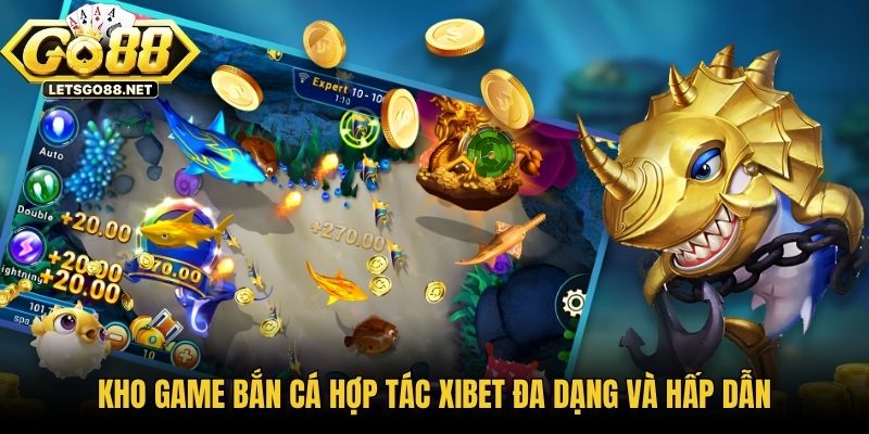 Kho game bắn cá hợp tác XIBET đa dạng và hấp dẫn
