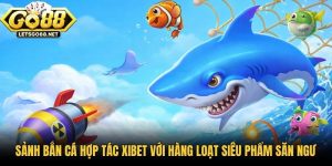Sảnh Bắn Cá Hợp Tác Xibet Với Hàng Loạt Siêu Phẩm Săn Ngư