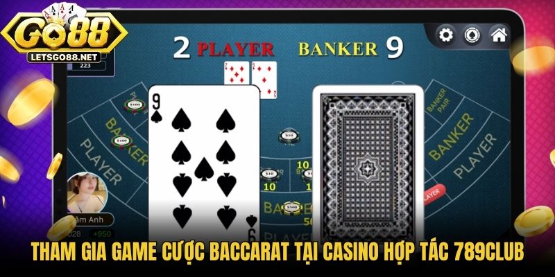 Casino Hợp Tác 789club - Trải Nghiệm Cược Live Quốc Tế Tham gia game cược Baccarat tại Casino hợp tác 789club