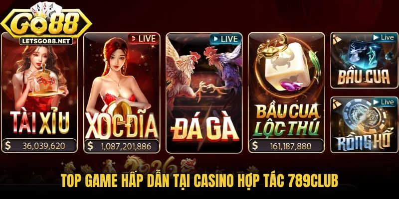 Casino Hợp Tác 789club - Trải Nghiệm Cược Live Quốc Tế Top game hấp dẫn tại Casino hợp tác 789Club